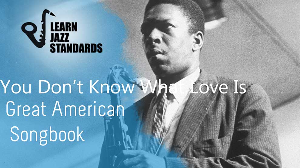 You Don T Know What Love Is Learn Jazz Standards