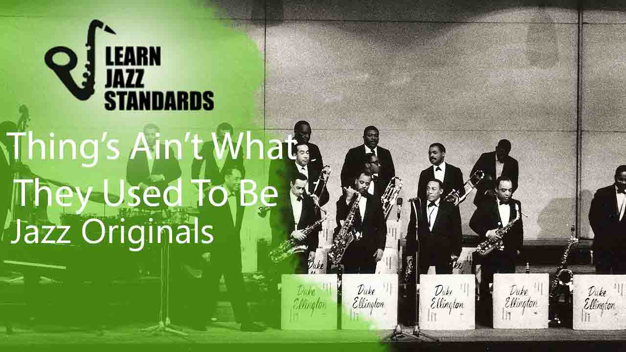 Things Ain't What They Used To Be - Learn Jazz Standards