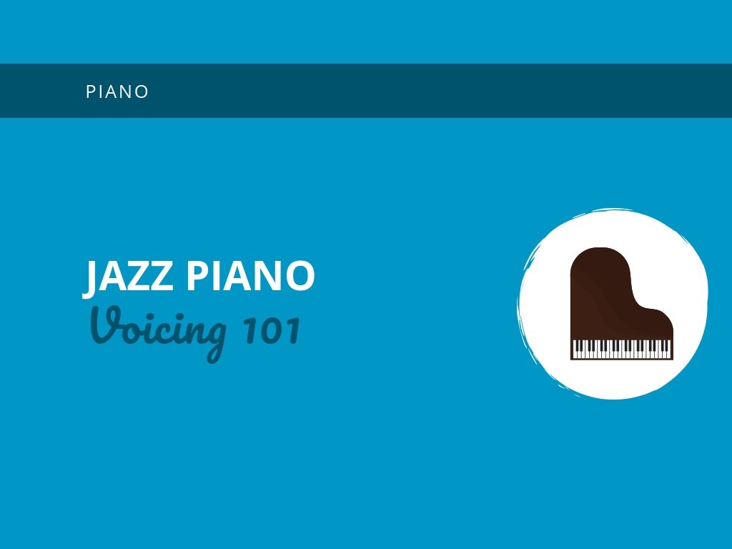 Jazz Piano Voicings 101 - Learn Jazz Standards