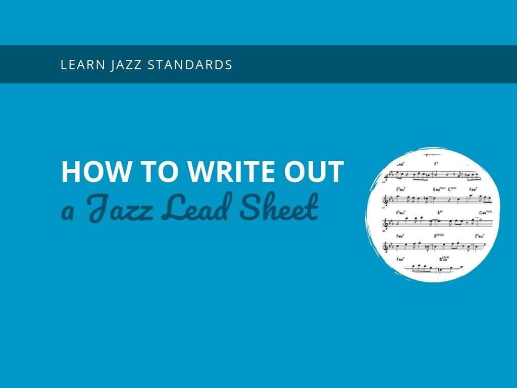 How to Write Out a Jazz Lead Sheet - Learn Jazz Standards