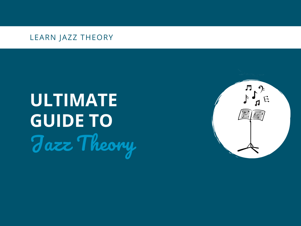 Ultimate Guide To Jazz Theory Learn Jazz Standards