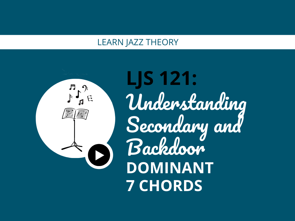 Ljs 121 Understanding Secondary And Backdoor Dominant 7 Chords