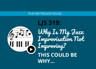 Why Is My Jazz Improvisation Not Improving? This Could Be Why...